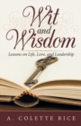 Wit and Wisdom : Lessons on Life, Love, and Leadership - Book