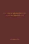 The Circle Square Pattern : The Master Key to Organizational Change - Book