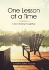 One Lesson at a Time : A Year of Living Thoughtfully - Book