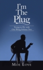 I'm the Plug : Trying to Fly with One Wing, Volume Two - Book
