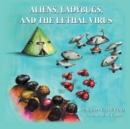 Aliens, Ladybugs, and the Lethal Virus - Book