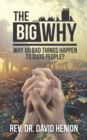 The Big Why : Why Do Bad Things Happen to Good People? - Book