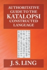 Authoritative Guide to the Katalopsi Constructed Language - Book
