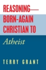 Reasoning-Born-Again Christian to Atheist - Book