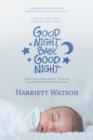 Good Night, Baby, Good Night : Sleep Train Your Infant, Twins or Older Baby for Nighttime Sleep (Revised Edition) - Book