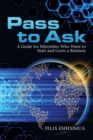 Pass to Ask : A Guide for Minorities Who Want to Start and Grow a Business - Book