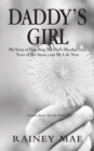 Daddy's Girl : My Story of Surviving My Dad's Murder Trial, Years of His Abuse, and My Life Now - Book