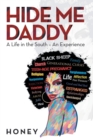 Hide Me, Daddy : A Life in the South-An Experience - Book