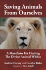Saving Animals from Ourselves : A Manifesto for Healing the Divine Animal Within - Book