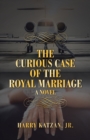 The Curious Case of the Royal Marriage - Book