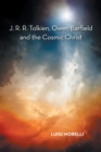 J. R. R. Tolkien, Owen Barfield and the Cosmic Christ - Book