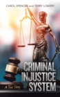 The Criminal Injustice System : A True Story - Book