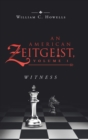 An American Zeitgeist : Volume I: Witness - Book