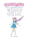 Frances the Magical Fairy : And the Baby Gosling - Book
