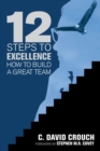 12 Steps to Excellence : How to Build a Great Team - Book