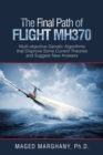 The Final Path of Flight Mh370 : Multi-Objective Genetic Algorithms That Disprove Some Current Theories and Suggest New Answers - Book
