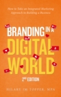 Branding in a Digital World : How to Take an Integrated Marketing Approach to Building a Business (2nd  Edition) - eBook