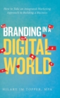 Branding in a Digital World : How to Take an Integrated Marketing Approach to Building a Business (2nd Edition) - Book