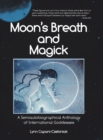 Moon's Breath and Magick : A Semiautobiographical Anthology of International Goddesses - Book