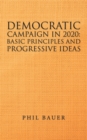 Democratic Campaign in 2020 : Basic Principles and Progressive Ideas - Book