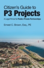 Citizen's Guide to P3 Projects : A Legal Primer for Public-Private Partnerships - eBook