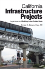 California Infrastructure Projects : Legal Aspects of Building in the Golden State - eBook