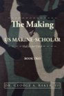 The Making of a  Us Marine-Scholar : Hail to the Chief - eBook