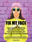 Fix My Face : Expert Advice for Maximizing Recovery from Bell's Palsy, Ramsay Hunt Syndrome, and Other Causes of Facial Nerve Paralysis - Book