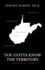 You Gotta Know the Territory : A Murder Mystery - Book