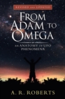 From Adam to Omega : An Anatomy of Ufo Phenomena (Revised and Updated) - Book