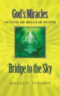 Bridge to the Sky : God's Miracles in Lives of Regular People - eBook