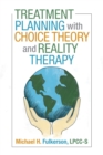 Treatment Planning with Choice Theory and Reality Therapy - eBook