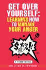 Get over Yourself: Learning How to Manage Your Anger : A Trainer's Manual - eBook