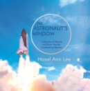 The Astronaut's Window : Collection of Poems and Short Stories Celebrating Nature - eBook