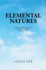 Elemental Natures : Selected Lyrics, Sequences, and Artwork with New Poems and the Essay "The American Voice" - Book