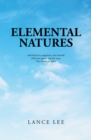Elemental Natures : Selected Lyrics, Sequences, and Artwork with New Poems and the Essay "The American Voice" - eBook
