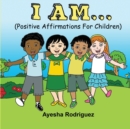 I Am... : Positive Affirmations for Children - Book