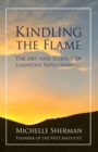 Kindling the Flame : The Art and Science of Cognitive Replenishment - Book
