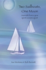 Two Sailboats, One Moon : Journals from a year spent oceans apart - eBook