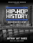 Hip-Hop History (Book 3 of 3) : The Incorporation of Hip-Hop: Circa 2000 -2010 - Book