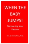 When the Baby Jumps : Discovering Your Passion - Book