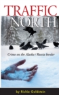 Traffic North : Crime on the Alaska / Russia Border - Book