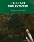 I Like Art : Romanticism - Book