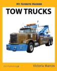 My Favorite Machine : Tow Trucks - Book