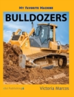 My Favorite Machine : Bulldozers - Book