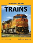 My Favorite Machine : Trains - Book