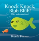 Knock Knock, Blub Blub! : Fishy Underwater Jokes - Book