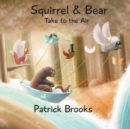 Squirrel and Bear Take to the Air - Book