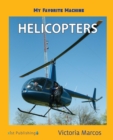 My Favorite Machine : Helicopters - Book