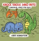 Knock Knock, Dino-mite! : Dinosaur Jokes for Kids - Book